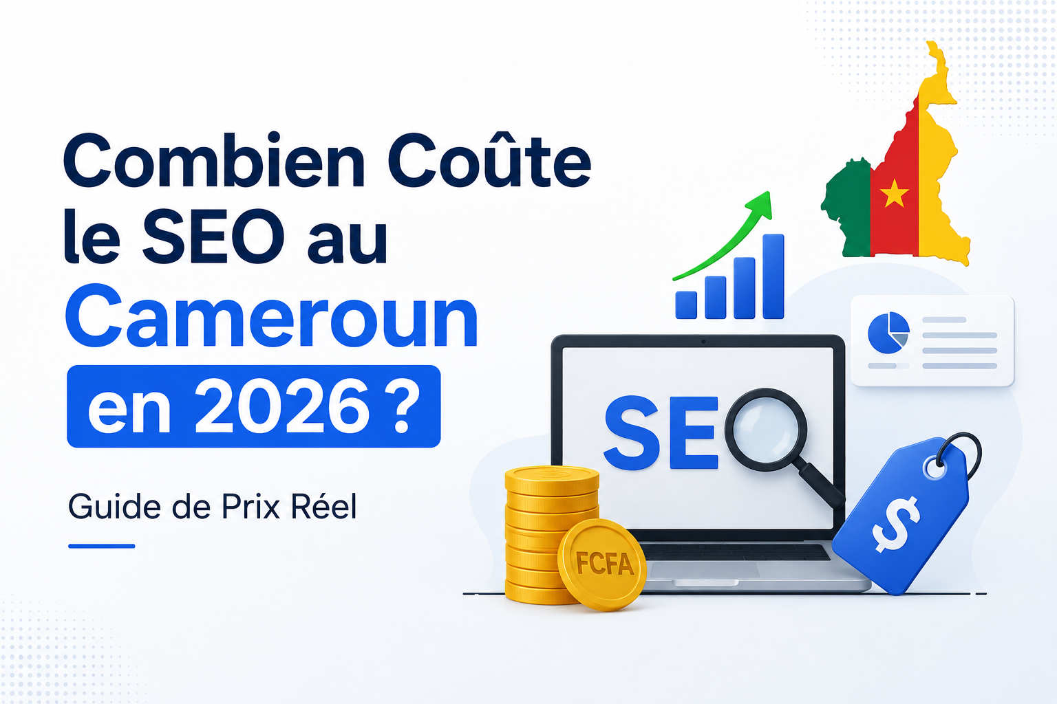 Combien Coûte le SEO au Cameroun en 2026 ? Guide de Prix Réel